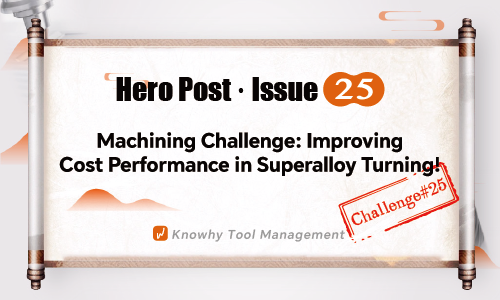 Hero Challenge #25 | Boosting Cost-Performance in High-Temperature Alloy Turning!